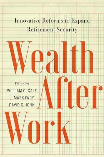 Beispielbild fr Wealth After Work: Innovative Reforms to Expand Retirement Security zum Verkauf von BooksRun