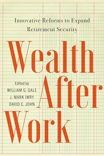 Imagen de archivo de Wealth After Work: Innovative Reforms to Expand Retirement Security a la venta por BooksRun