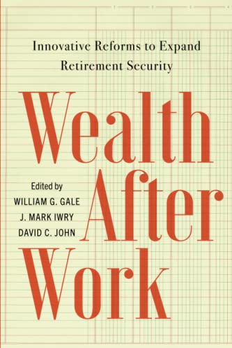 Stock image for Wealth After Work: Innovative Reforms to Expand Retirement Security for sale by BooksRun