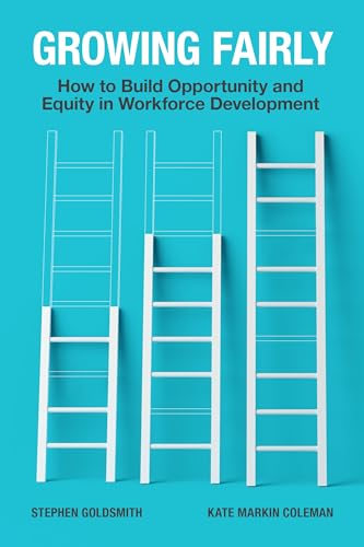 Stock image for Growing Fairly : How to Build Opportunity and Equity in Workforce Development for sale by Better World Books