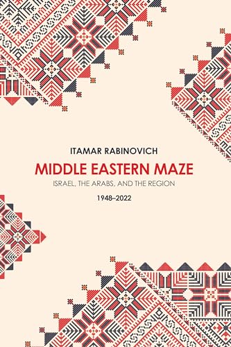 9780815740117: Middle Eastern Maze: Israel, the Arabs, and the Region 1948-2022