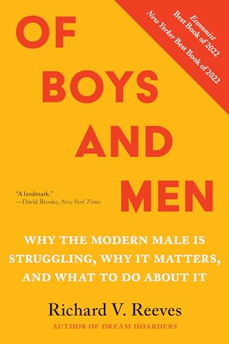 Stock image for Of Boys and Men: Why the Modern Male Is Struggling, Why It Matters, and What to Do about It [Paperback] Reeves, Richard for sale by Lakeside Books