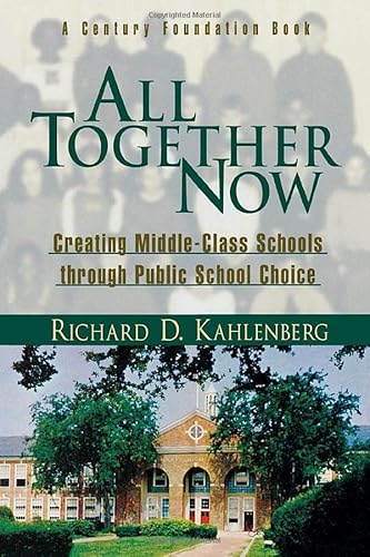 Imagen de archivo de All Together Now : Creating Middle-Class Schools through Public School Choice a la venta por -OnTimeBooks-