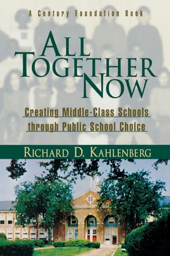 Imagen de archivo de All Together Now: Creating Middle-Class Schools through Public School Choice a la venta por BooksRun