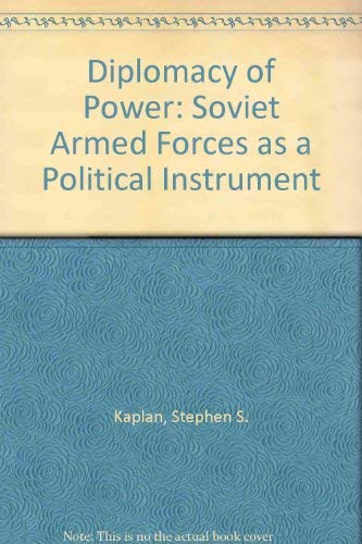 Stock image for Diplomacy of Power : Soviet Armed Forces as a Political Instrument for sale by Better World Books