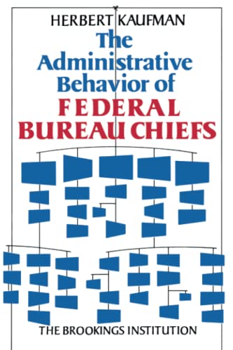 Beispielbild fr The Administrative Behavior of Federal Bureau Chiefs zum Verkauf von Better World Books