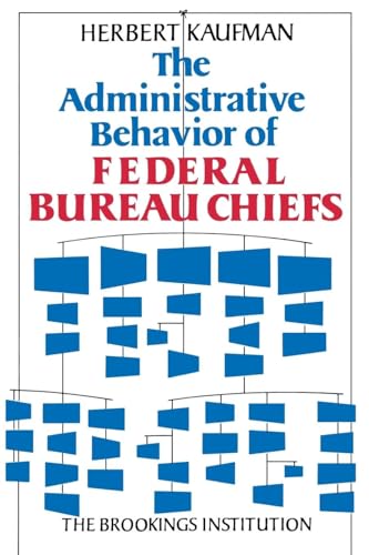 Imagen de archivo de The Administrative Behavior of Federal Bureau Chiefs a la venta por Better World Books