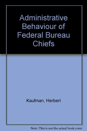 Stock image for The Administrative Behavior of Federal Bureau Chiefs for sale by Ergodebooks