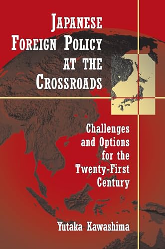 Beispielbild fr Japanese Foreign Policy at the Crossroads : Challenges and Options for the Twenty-First Century zum Verkauf von Better World Books