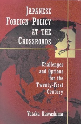 Beispielbild fr Japanese Foreign Policy at the Crossroads: Challenges and Options for the Twenty-First Century zum Verkauf von Wonder Book