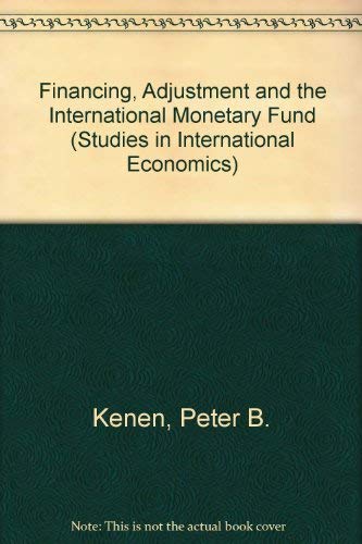 Beispielbild fr Financing, Adjustment, and the International Monetary Fund (Studies in International Economics) zum Verkauf von Midtown Scholar Bookstore