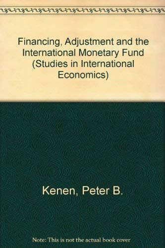 Stock image for Financing, Adjustment, and the International Monetary Fund (Studies in International Economics) for sale by Midtown Scholar Bookstore