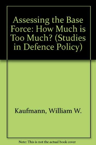 Imagen de archivo de Assessing the Base Force : How Much Is Too Much? a la venta por Better World Books
