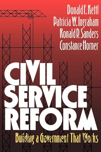 Stock image for Civil Service Reform: Building a Government that Works for sale by Once Upon A Time Books