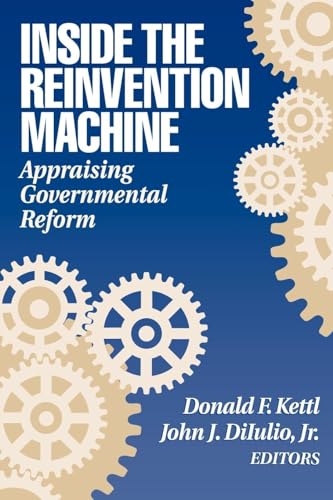 Beispielbild fr Inside the Reinvention Machine: Appraising Governmental Reform zum Verkauf von Wonder Book