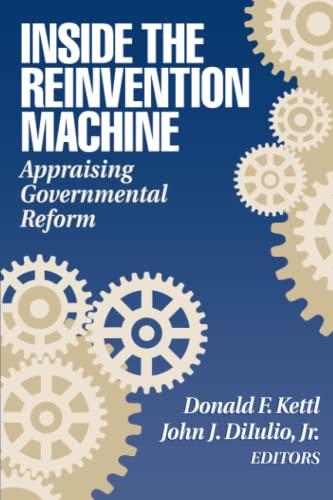 Imagen de archivo de Inside the Reinvention Machine: Appraising Governmental Reform a la venta por Wonder Book