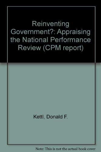 Reinventing Government?: Appraising the National Performance Review (Cpm Report ; 94-2) (9780815749110) by Kettl, Donald F.