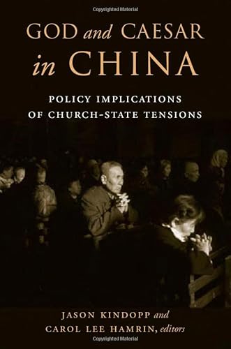 Stock image for God and Caesar in China: Policy Implications of Church-State Tensions for sale by Midtown Scholar Bookstore