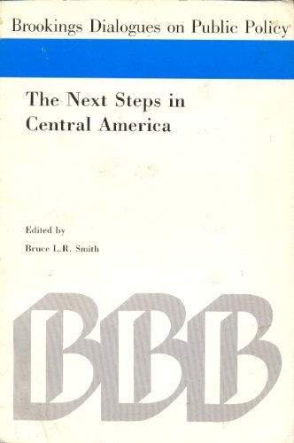 Imagen de archivo de The Next Steps in Central America (Brookings Dialogues on Public Policy) a la venta por Wonder Book