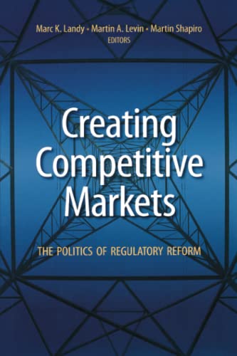 Beispielbild fr Creating Competitive Markets: The Politics of Regulatory Reform zum Verkauf von Wonder Book