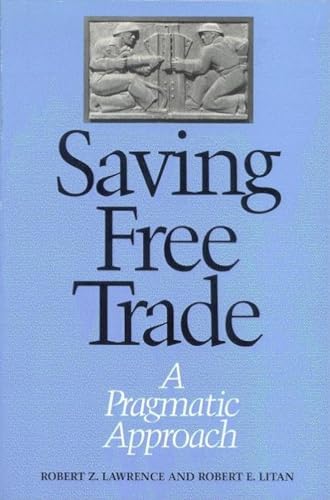 Beispielbild fr Saving Free Trade: A Pragmatic Approach zum Verkauf von Books From California