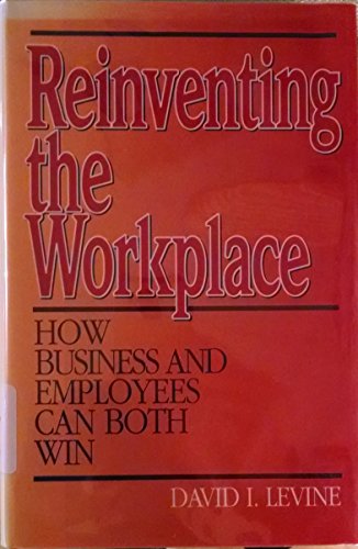 Beispielbild fr Reinventing the Workplace : How Business and Employees Can Both Win zum Verkauf von Better World Books