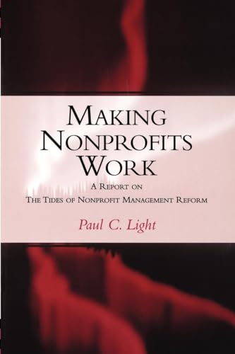 Beispielbild fr Making Nonprofits Work: A Report on the Tides of Nonprofit Management Reform zum Verkauf von Wonder Book