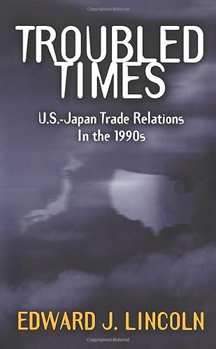 Stock image for Troubled Times : U. S. -Japan Trade Relations in The 1990s for sale by Better World Books