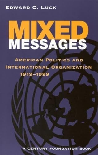 9780815753070: Mixed Messages: American Politics and International Organization 1919-1999 (Century Foundation Books (Brookings Paperback))