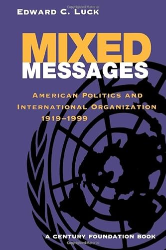 9780815753087: Mixed Messages: American Politics and International Organization, 1919-99 (Century Foundation): American Politics and International Organization 1919-1999