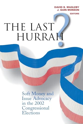 Imagen de archivo de The Last Hurrah?: Soft Money and Issue Advocacy in the 2002 Congressional Elections a la venta por Housing Works Online Bookstore