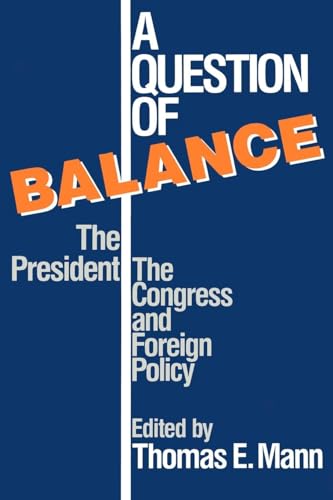 9780815754534: A Question of Balance: The President, The Congress and Foreign Policy (Political, and Economic Development)