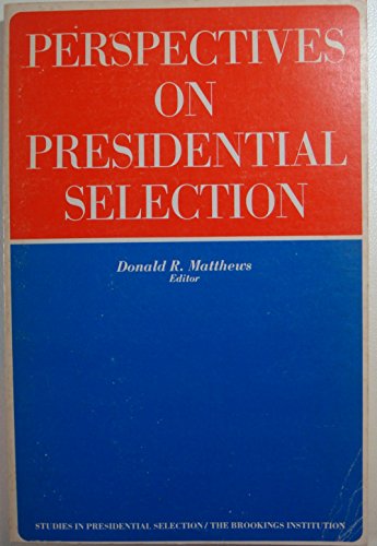 Stock image for Perspectives on presidential selection (Studies in presidential selection) for sale by Book ReViews