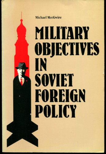 Stock image for Military Objectives in Soviet Foreign Policy for sale by Better World Books