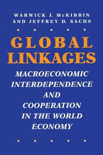 Global Linkages: Macroeconomic Interdependence and Cooperation in the World Economy (9780815756019) by McKibbin, Warwick J.; Sachs, Jeffrey D.
