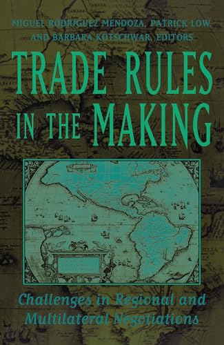 Trade Rules in the Making: Challenges in Regional and Multilateral Negotiations