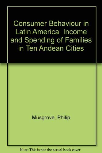 Stock image for Consumer Behavior in Latin America : Income and Spending of Families in Ten Andean Cities for sale by Better World Books