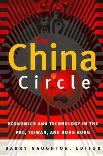 Stock image for The China Circle : Economics and Technology in the PRC, Taiwan, and Hong Kong for sale by Better World Books