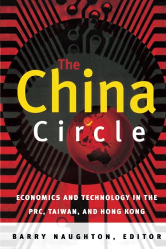Imagen de archivo de The China Circle: Economics and Technology in the PRC, Taiwan, and Hong Kong a la venta por Once Upon A Time Books
