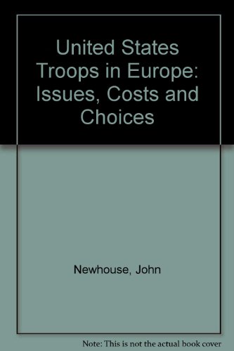 Imagen de archivo de U. S. Troops in Europe : Issues, Costs and Choices a la venta por Better World Books