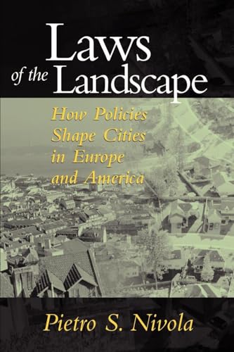 Beispielbild fr Laws of the Landscape: How Policies Shape Cities in Europe and America zum Verkauf von Roundabout Books