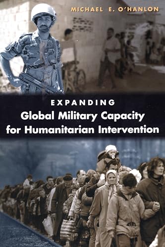 Stock image for Expanding Global Military Capacity for Humanitarian Intervention for sale by Wonder Book