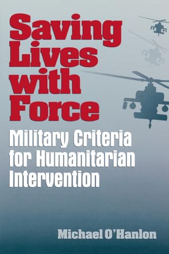 Beispielbild fr Saving Lives with Force : Military Criteria for Humanitarian Intervention zum Verkauf von Better World Books: West