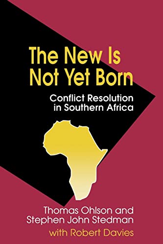 Imagen de archivo de The New Is Not yet Born : Conflict Resolution in Southern Africa a la venta por Better World Books: West