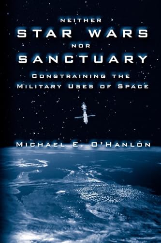 Imagen de archivo de Neither Star Wars nor Sanctuary : Constraining the Military Uses of Space a la venta por Better World Books: West