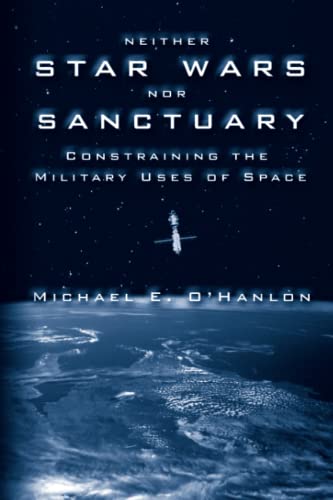 Stock image for Neither Star Wars nor Sanctuary : Constraining the Military Uses of Space for sale by Better World Books: West