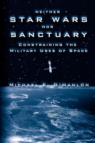 Stock image for Neither Star Wars nor Sanctuary : Constraining the Military Uses of Space for sale by Better World Books: West