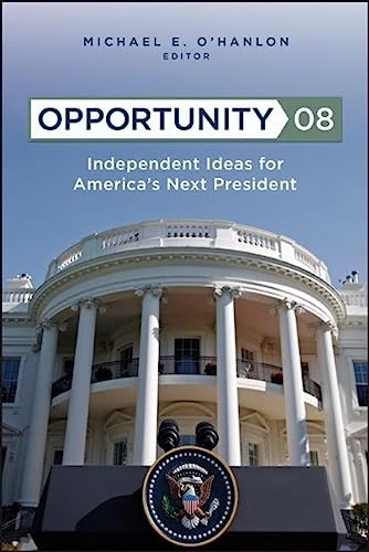 Beispielbild fr Opportunity 08 : Independent Ideas for America's Next President zum Verkauf von Better World Books