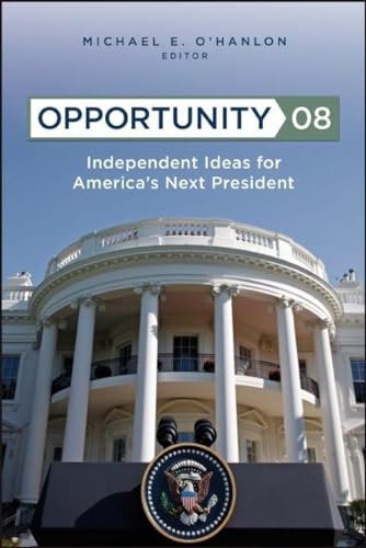 9780815764656: Opportunity 08: Independent Ideas for America's Next President