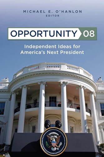 Imagen de archivo de Opportunity 08 : Independent Ideas for America's Next President a la venta por Better World Books